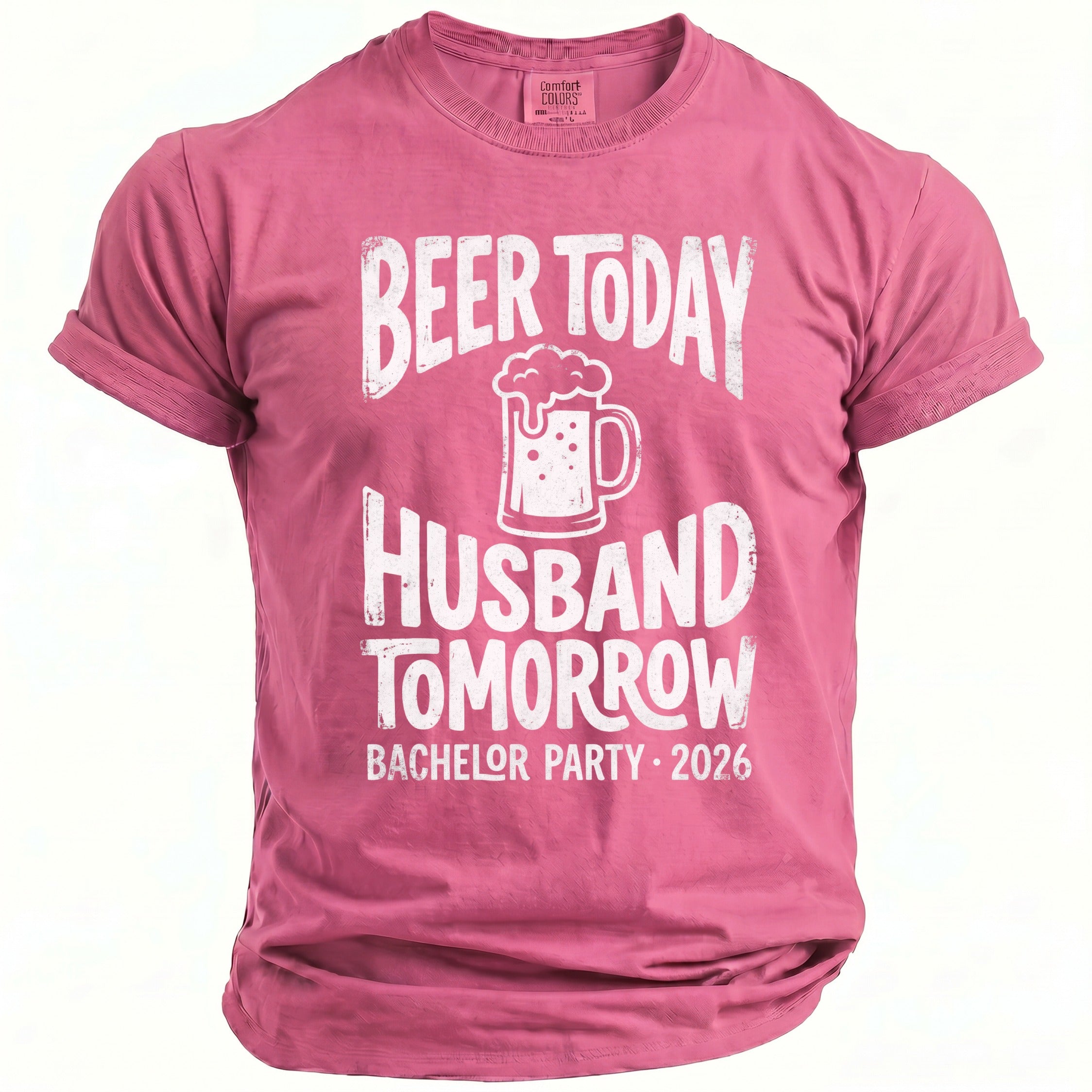 Pink t-shirt with "Beer Today Husband Tomorrow Bachelor Party 2026" and beer graphic.