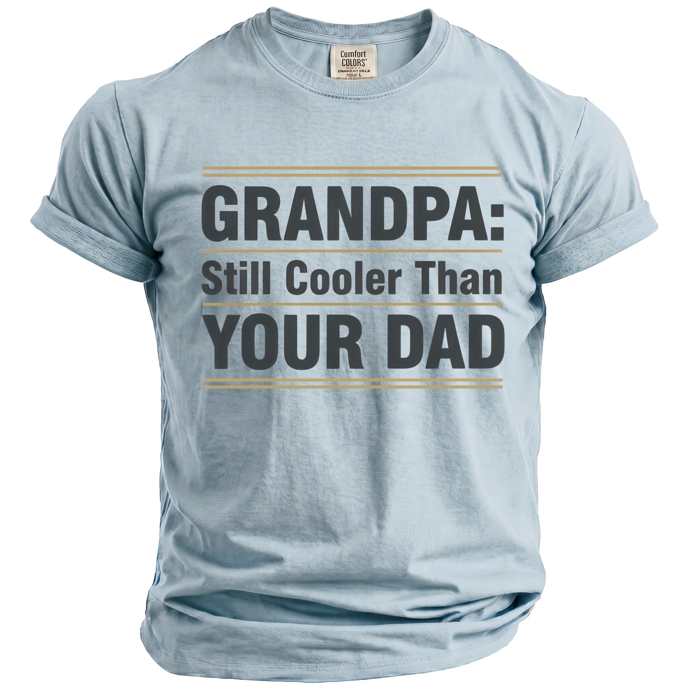 Light blue t-shirt with text "GRANDPA: Still Cooler Than YOUR DAD"