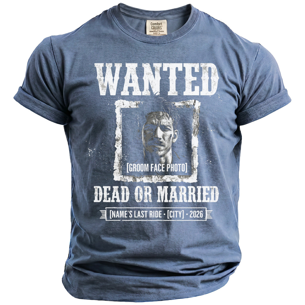 Blue t-shirt with "WANTED DEAD OR MARRIED" and a groom's photo.