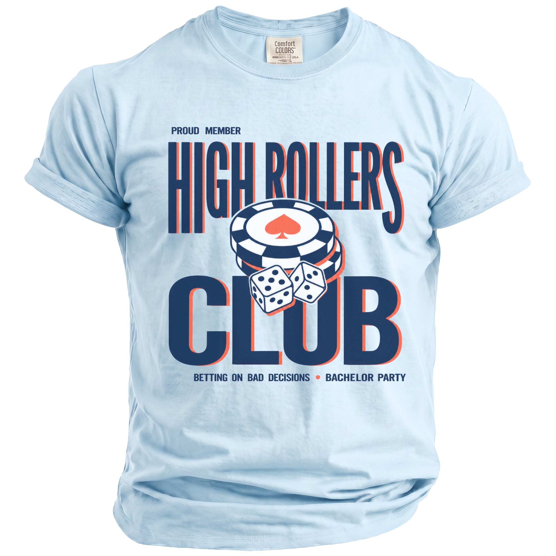 Light blue t-shirt with "Proud Member High Rollers Club" and dice.