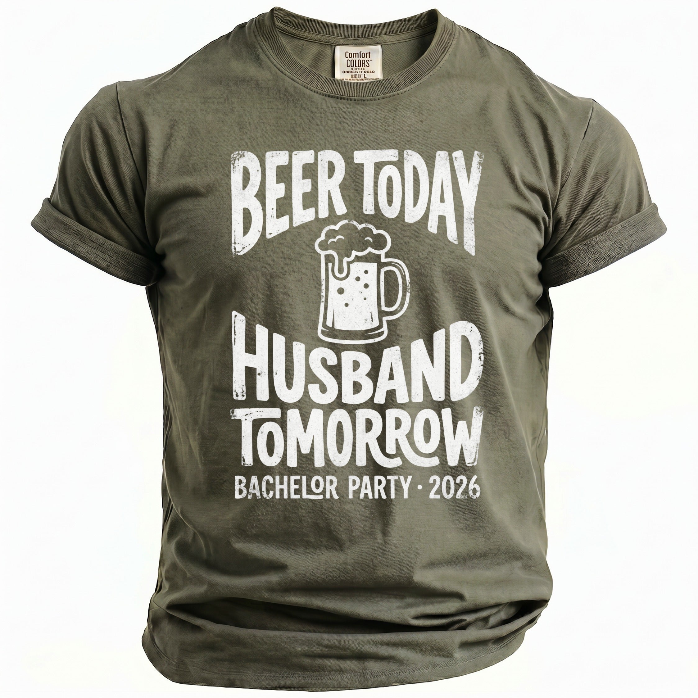 Olive t-shirt with "Beer Today Husband Tomorrow Bachelor Party 2026" text and beer mug graphic.