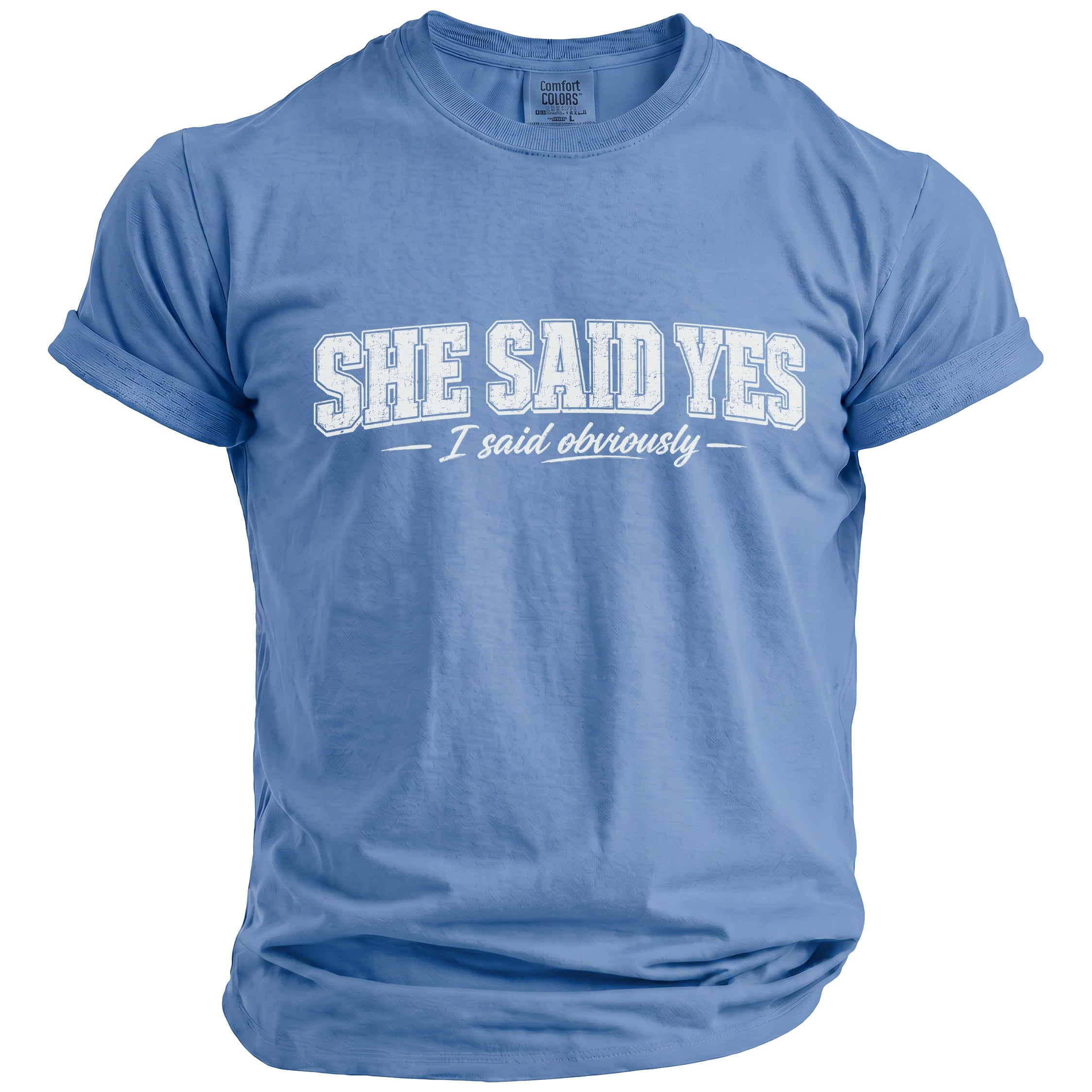 Blue t-shirt with "SHE SAID YES - I said obviously" graphic in white distressed lettering.