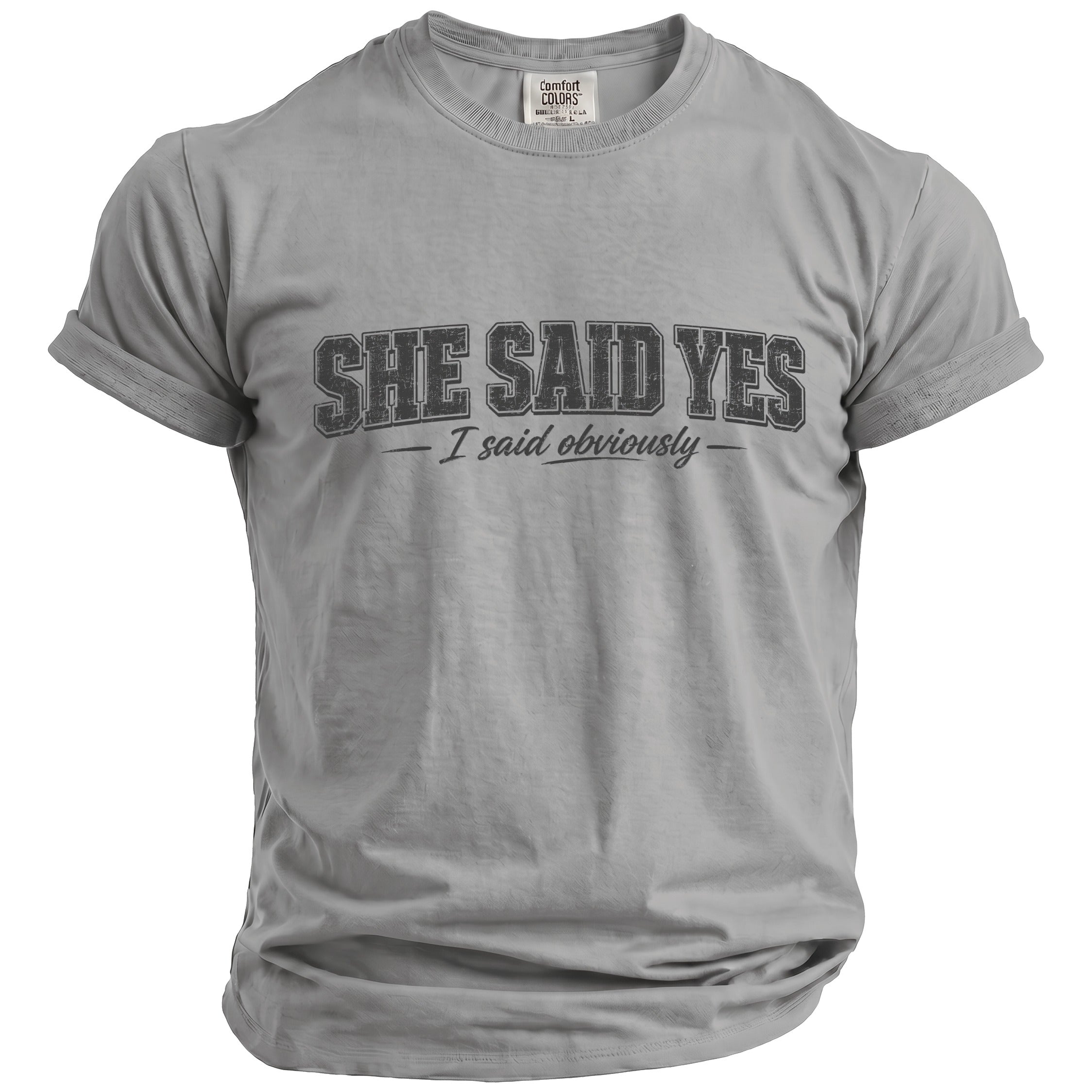 Grey t-shirt with distressed text "SHE SAID YES - I said obviously".