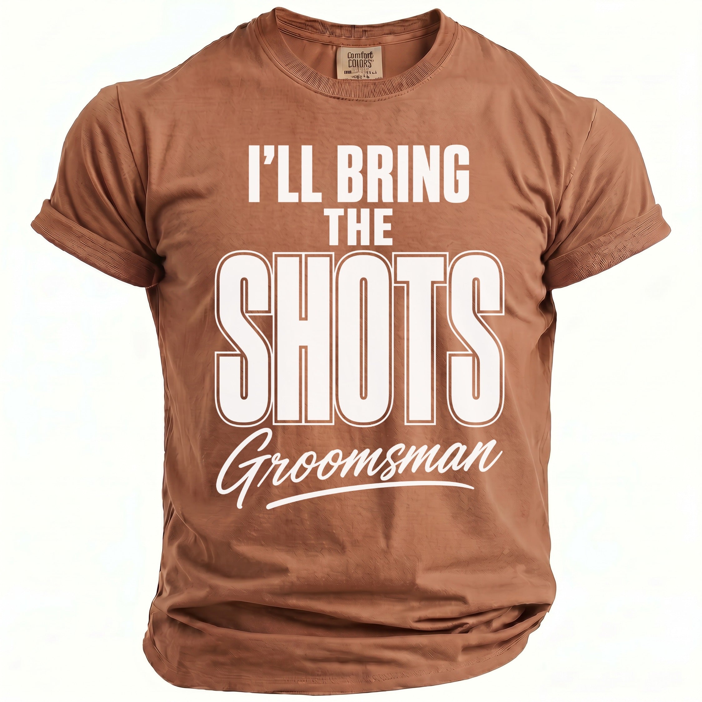 Brown t-shirt with white text "I'LL BRING THE SHOTS Groomsman"