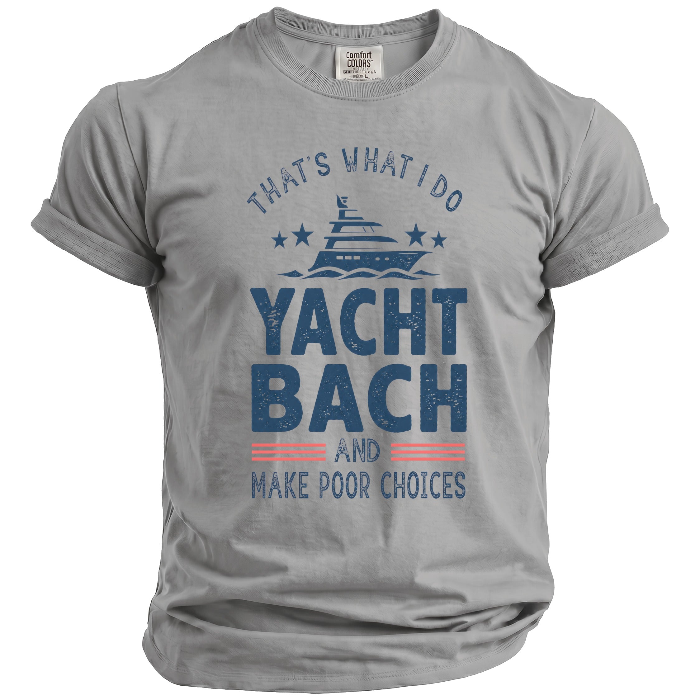 Gray crewneck t-shirt featuring blue text and a yacht graphic with the words That's What I Do Yacht Bach and Make Poor Choices.