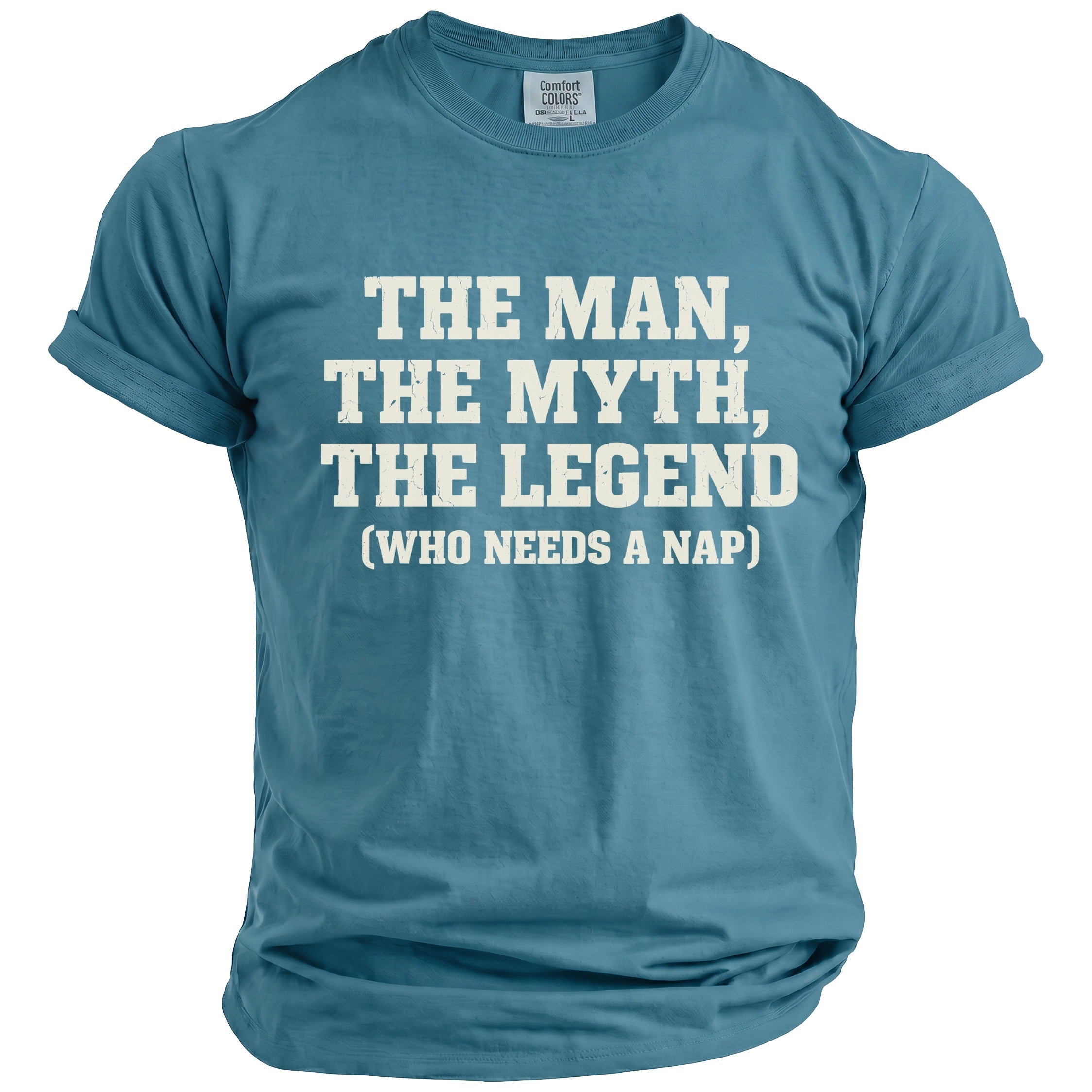 Blue t-shirt with text "THE MAN, THE MYTH, THE LEGEND (WHO NEEDS A NAP)".