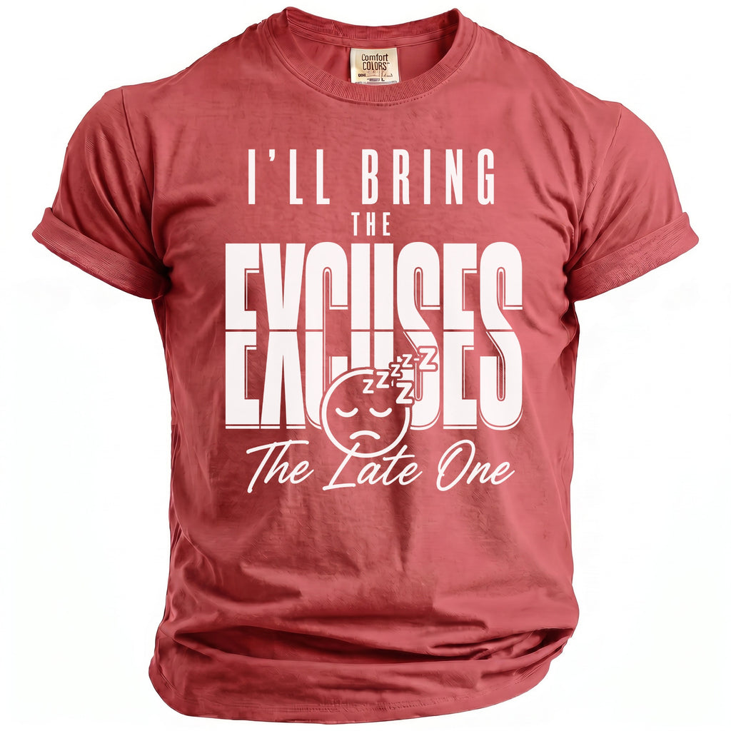 Red t-shirt with white text "I'LL BRING THE EXCUSES The Late One" and sleeping emoji.