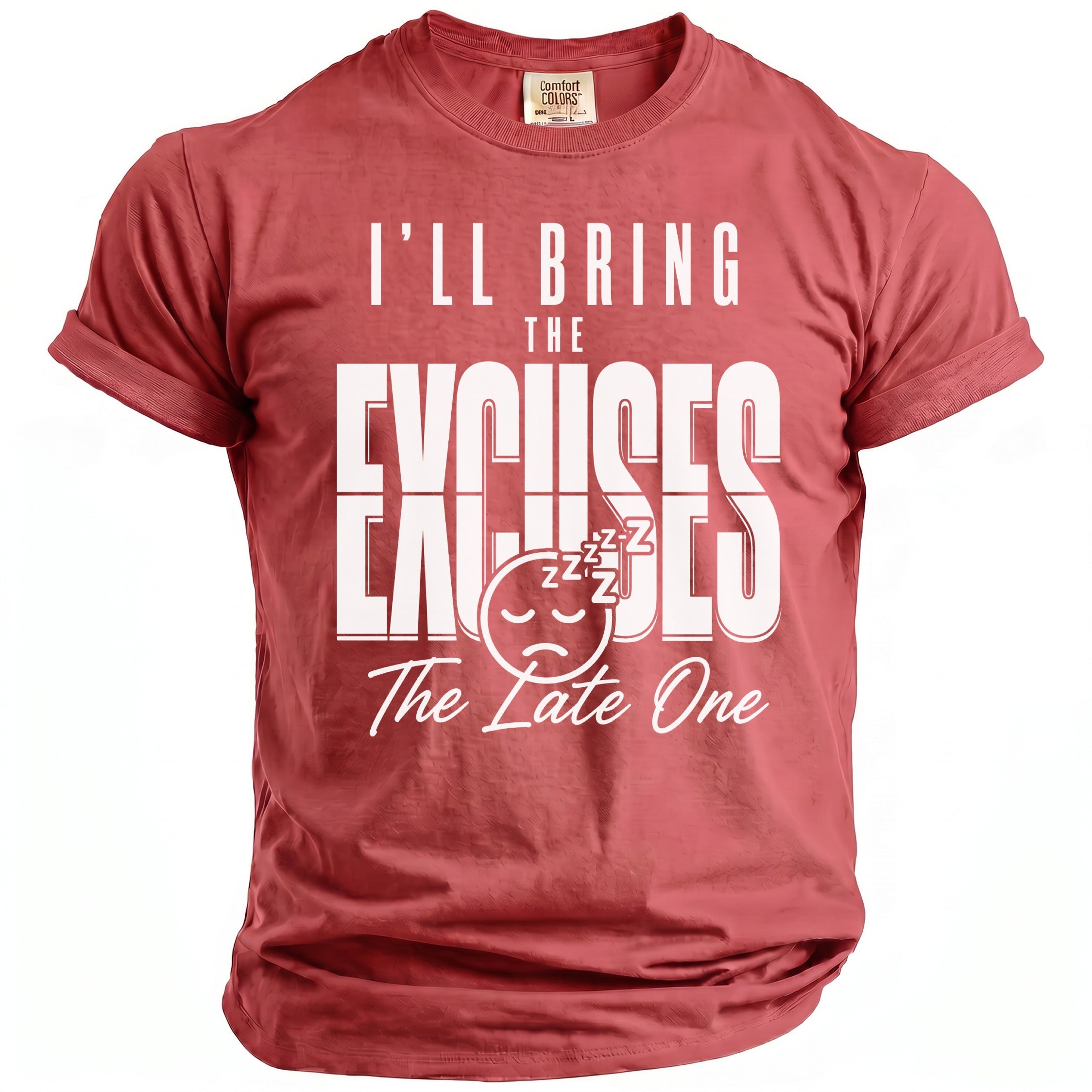 Red t-shirt with white text "I'LL BRING THE EXCUSES The Late One" and sleeping emoji.