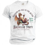 White t-shirt with a dragon smoking and drinking, text "Dragon My Ass to The Altar Bachelor Party".