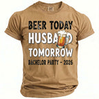 Brown t-shirt with "Beer Today Husband Tomorrow Bachelor Party - 2026" text.