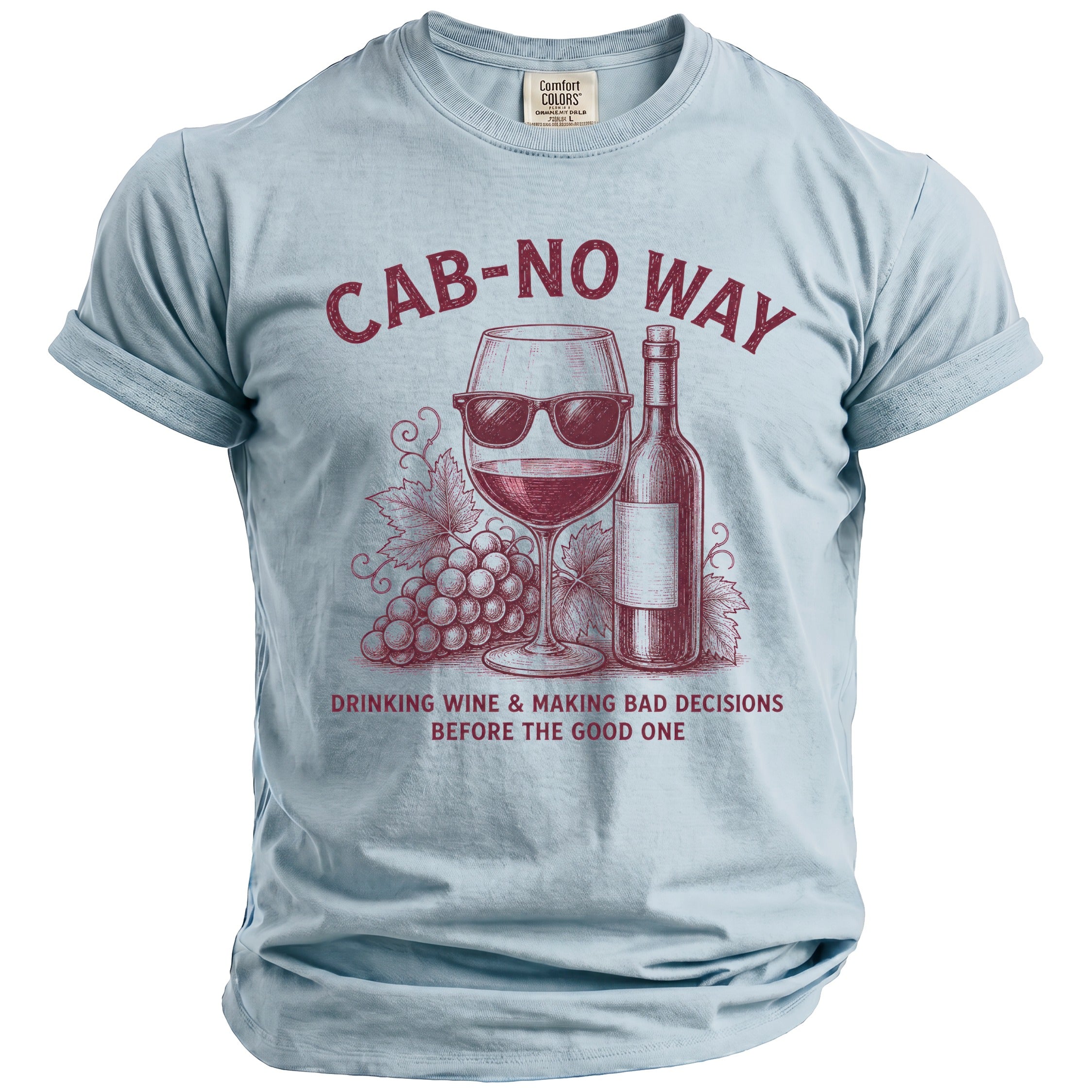 Light blue t-shirt with wine glass, bottle, grapes, and text "CAB-NO WAY DRINKING WINE & MAKING BAD DECISIONS BEFORE THE GOOD ONE".