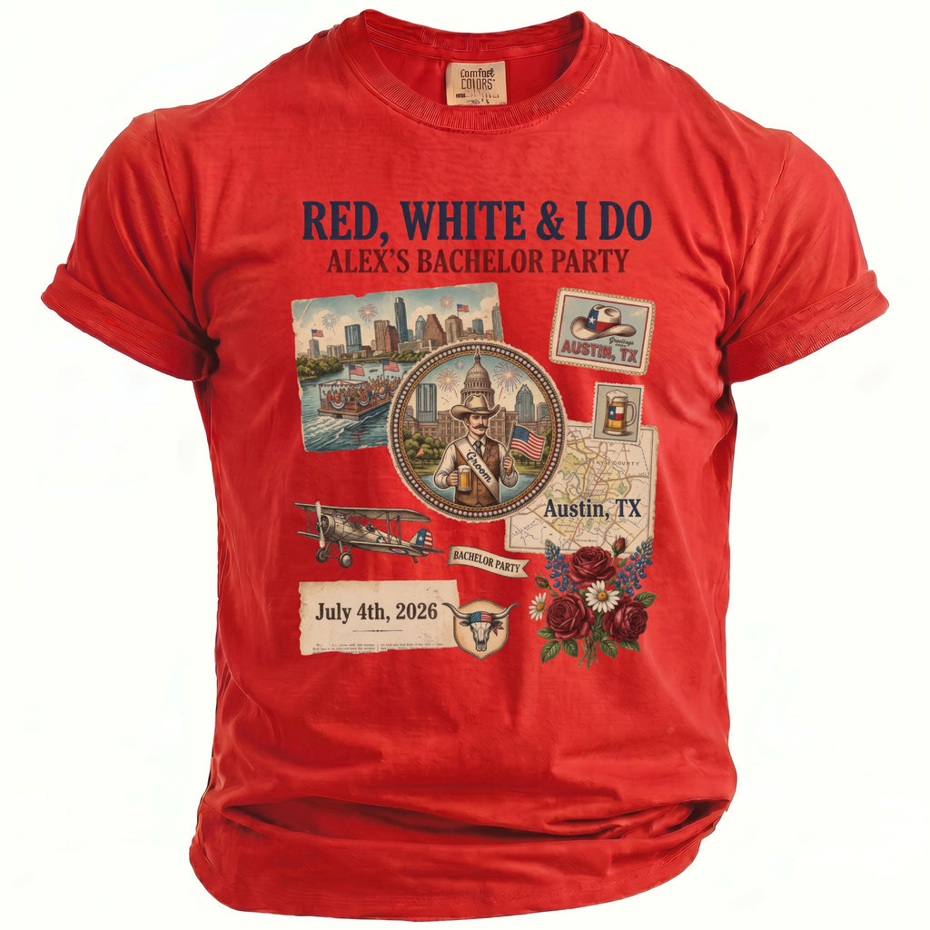 Red shirt with "Red, White & I Do Alex's Bachelor Party July 4th, 2026" and Austin graphics.