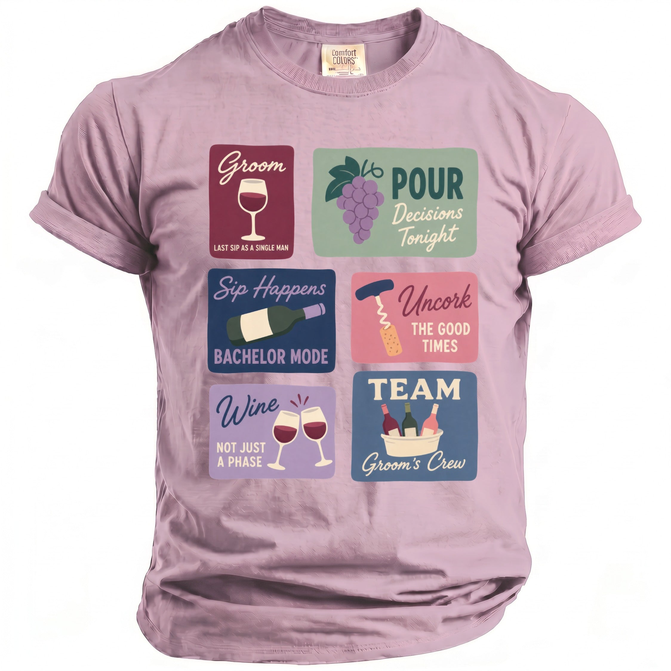 T-shirt with six panels: Groom, Pour Decisions Tonight, Sip Happens Bachelor Mode, Uncork The Good Times, Wine, and Team Groom's Crew.