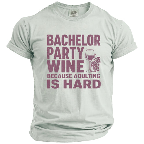 Light grey t-shirt with "Bachelor Party Wine Because Adulting Is Hard" text and wine graphic.