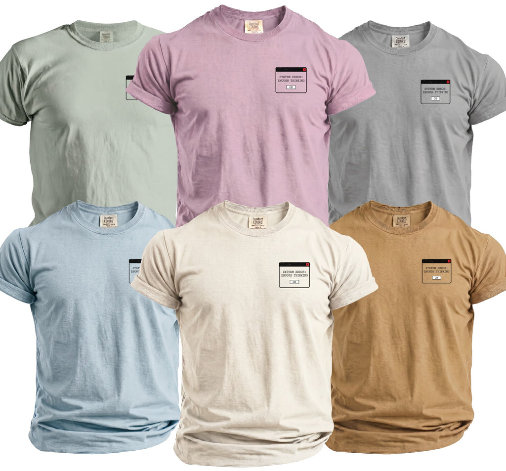 Six t-shirts in various colors with a pixelated "System Error: Enough Thinking" message.