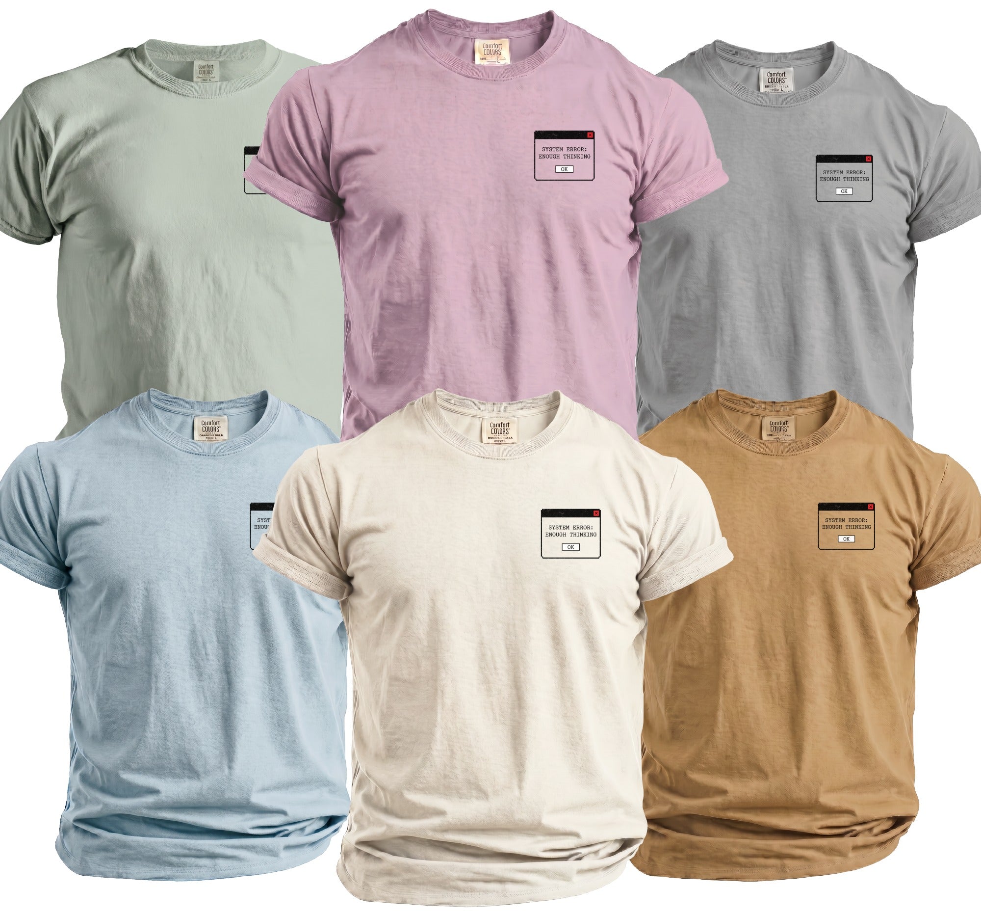 Six t-shirts in various colors with a pixelated "System Error: Enough Thinking" message.
