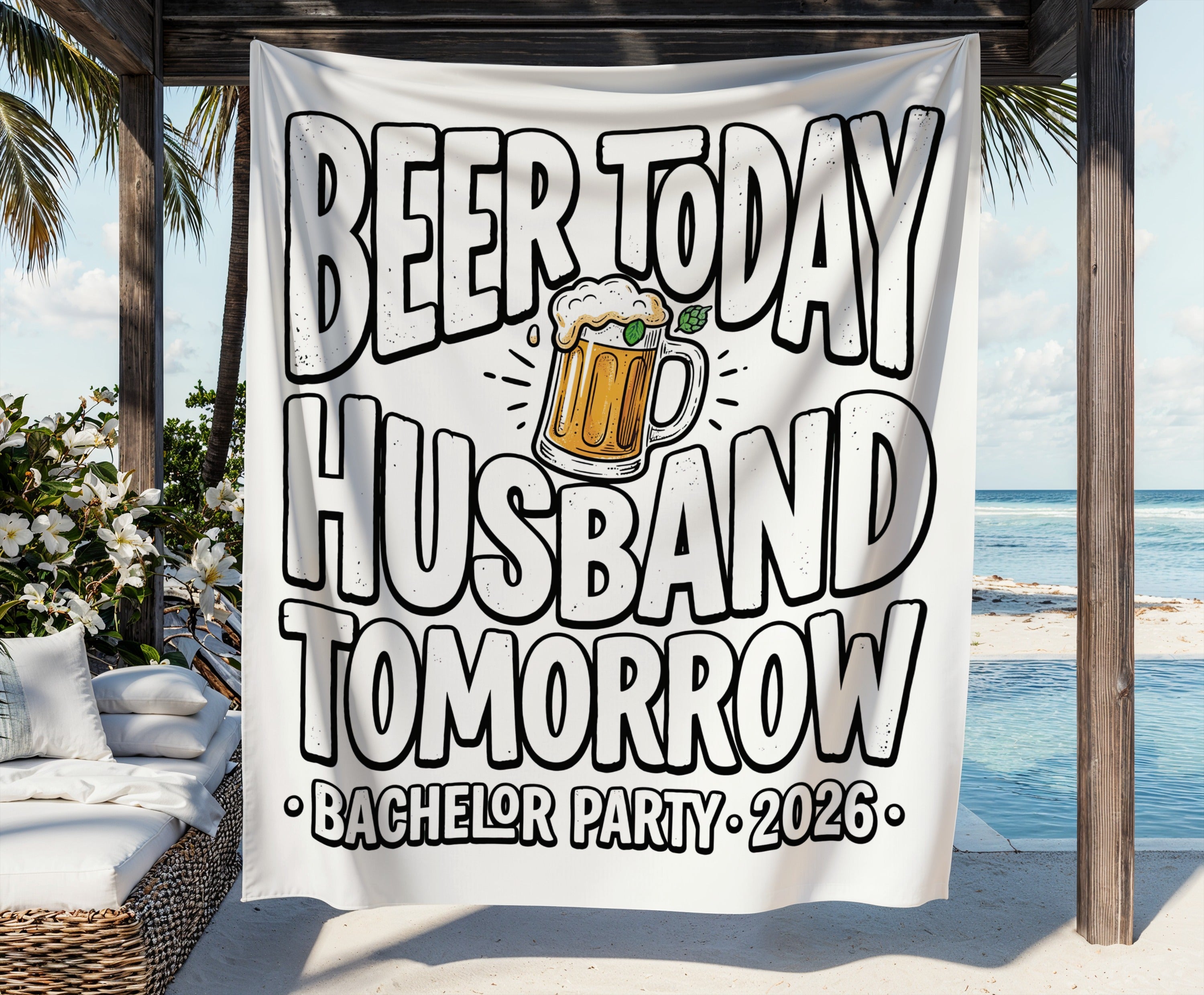 Banner with "Beer Today Husband Tomorrow" and a beer mug graphic.