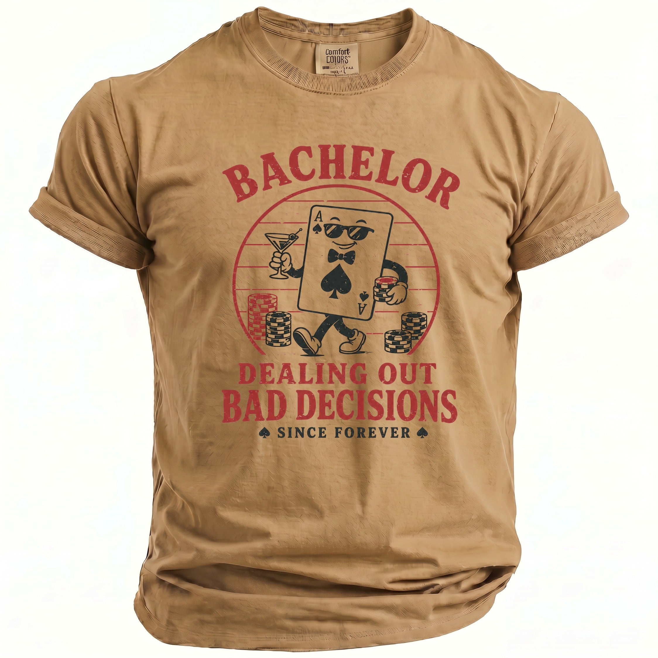 Tan t-shirt with "Bachelor Dealing Out Bad Decisions Since Forever" text and graphic.