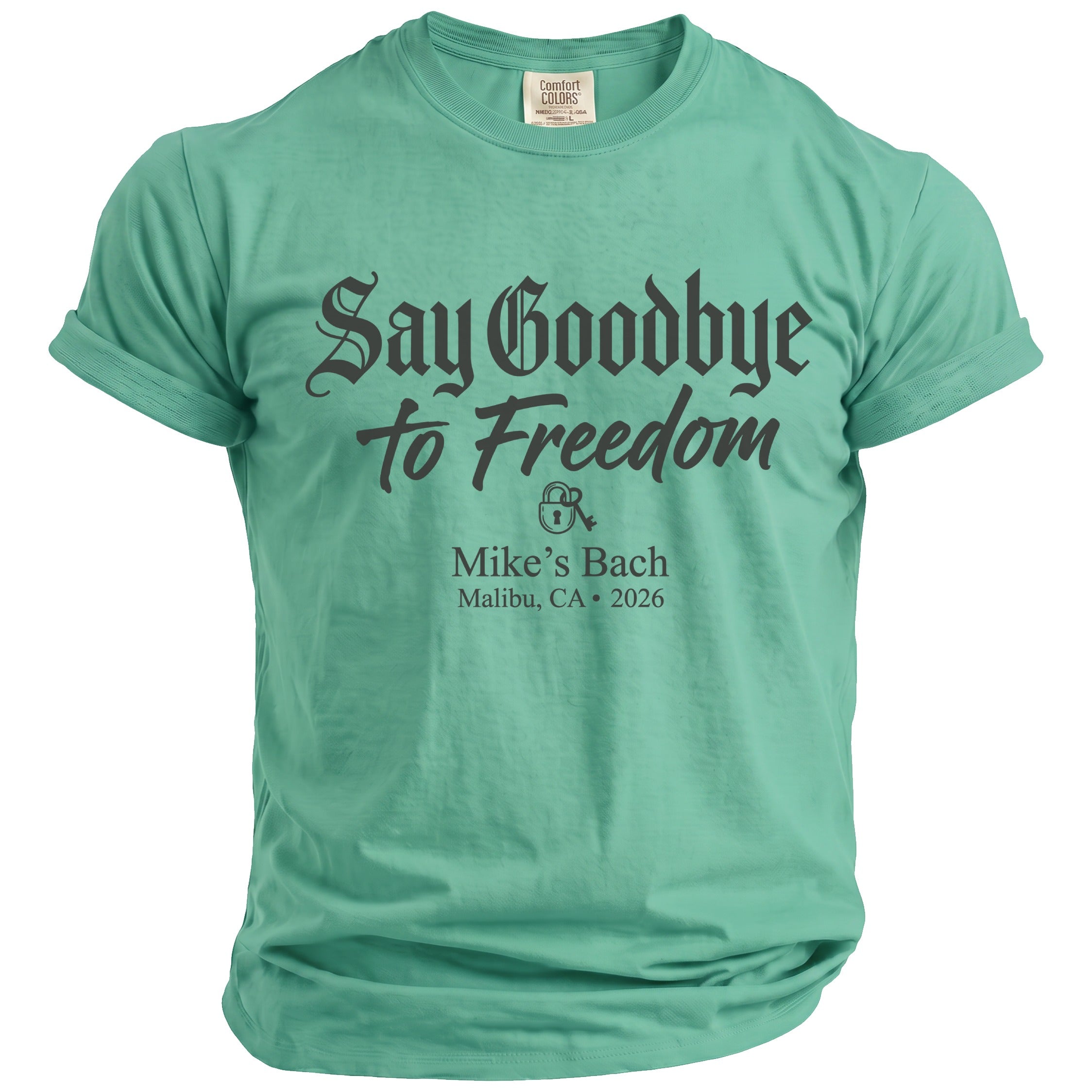 Mint green t-shirt with "Say Goodbye to Freedom Mike's Bach Malibu, CA 2026" text.