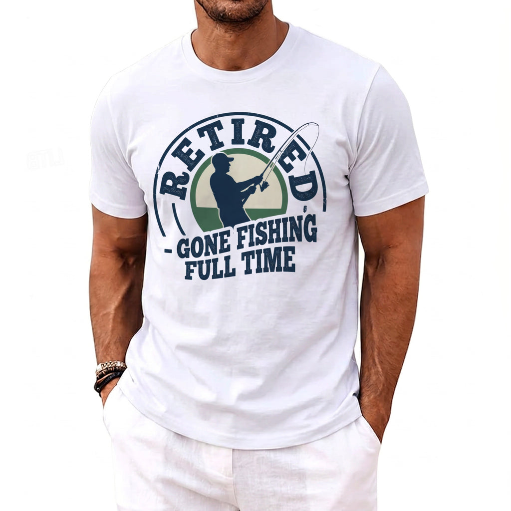 White t-shirt with "Retired Gone Fishing Full Time" graphic.