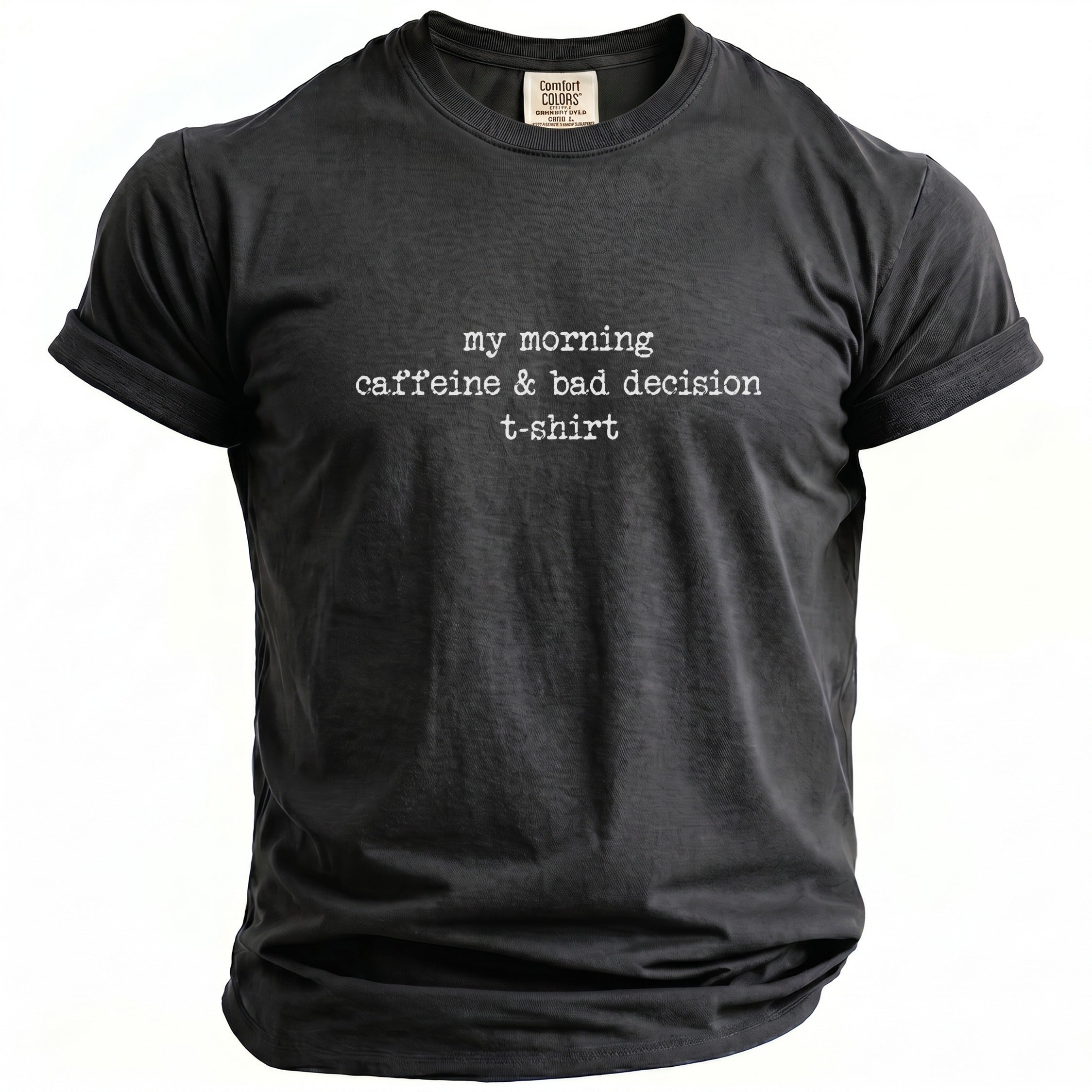 Dark gray t-shirt with white text "my morning caffeine & bad decision t-shirt".