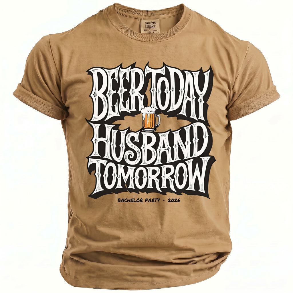 Tan t-shirt with "Beer Today Husband Tomorrow" text and a beer mug graphic.