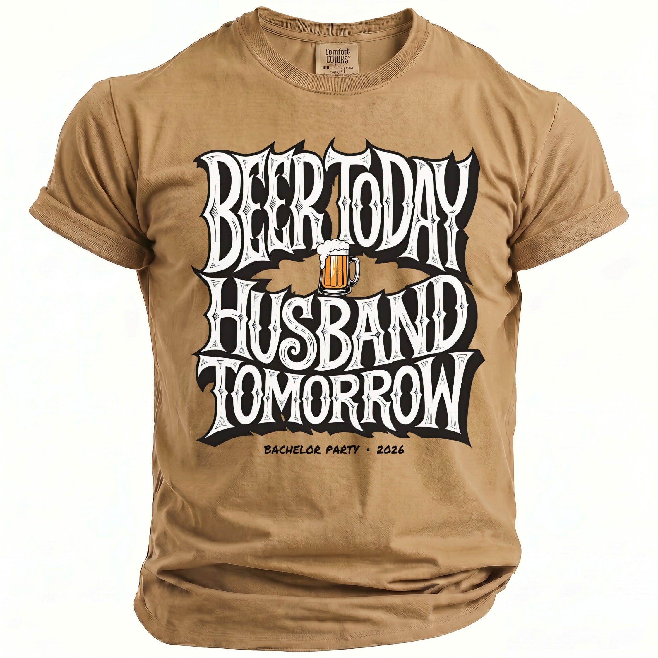Tan t-shirt with "Beer Today Husband Tomorrow" text and a beer mug graphic.
