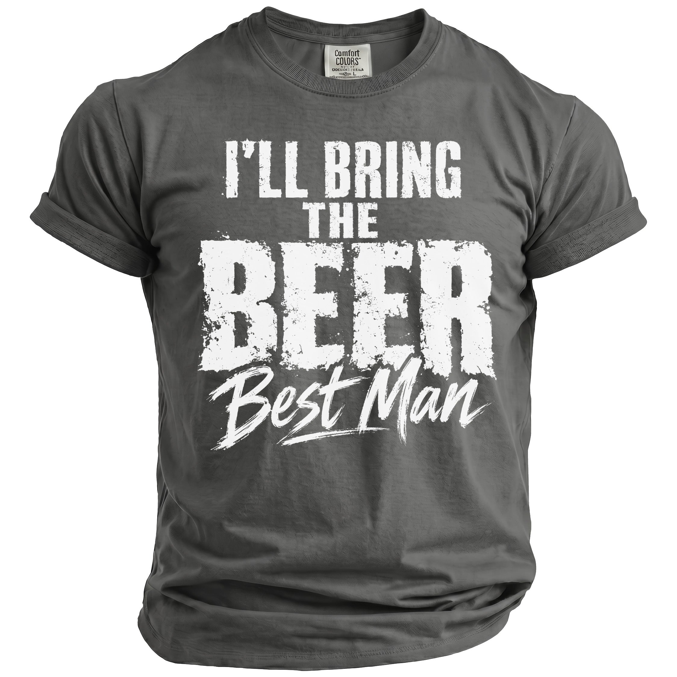 A charcoal grey t-shirt with white distressed text reading "I'LL BRING THE BEER Best Man".