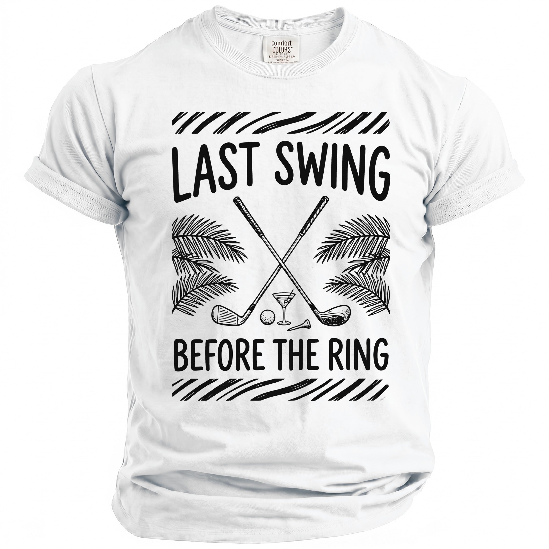 White t-shirt with "LAST SWING BEFORE THE RING" text and golf illustration.