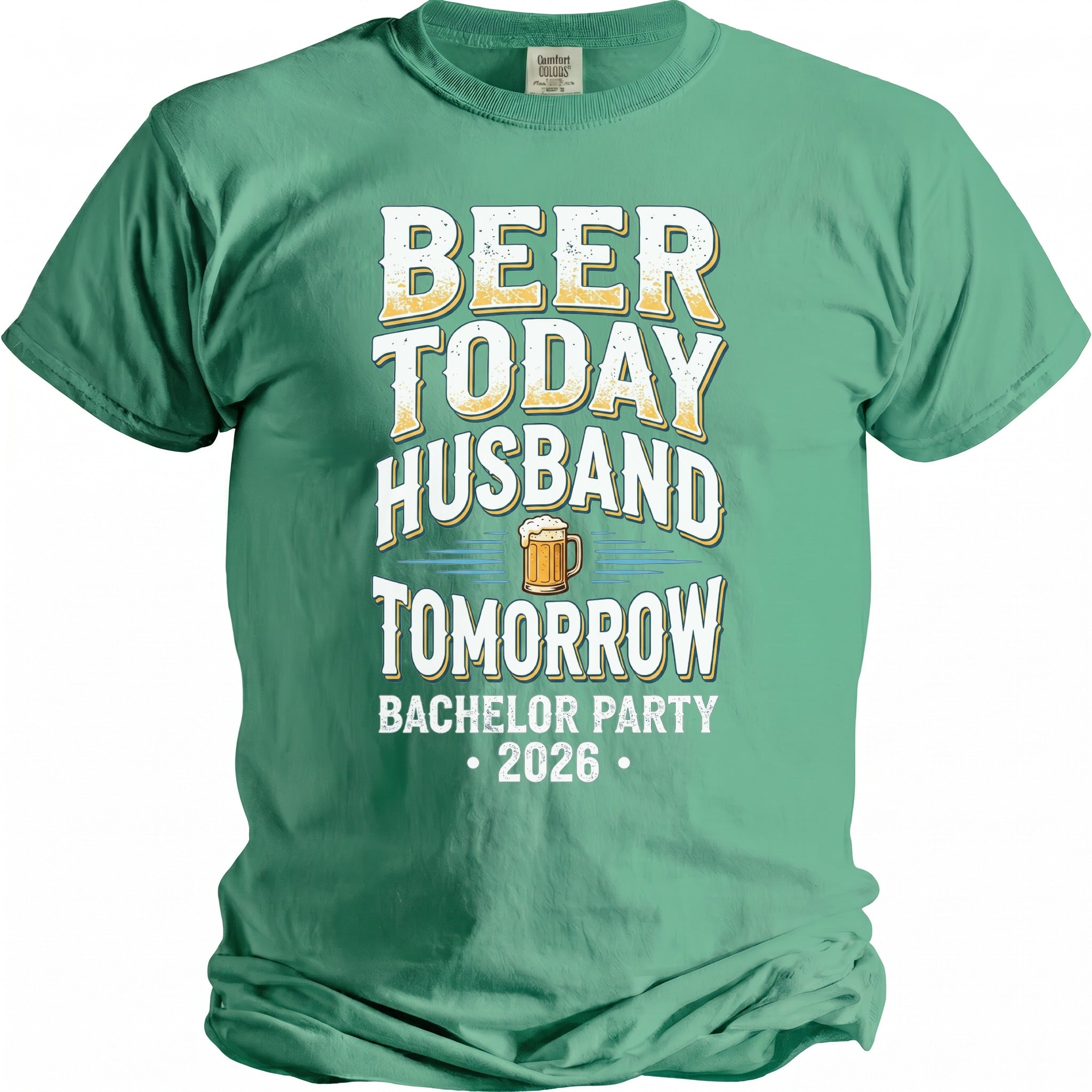 Green t-shirt with text "Beer Today Husband Tomorrow Bachelor Party 2026" and a beer mug.