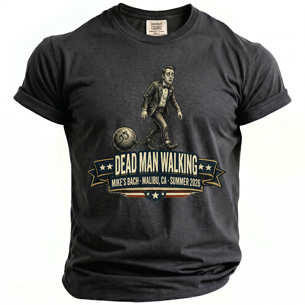 Dark grey t-shirt with "Dead Man Walking" graphic, Mike's Bach, Malibu, Ca, Summer 2026.