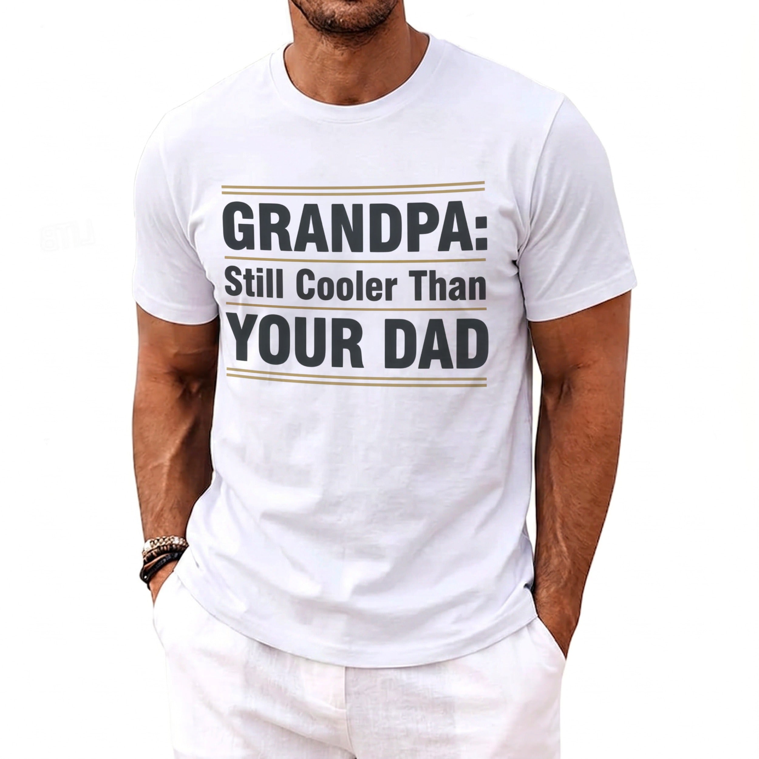 White t-shirt with text: GRANDPA: Still Cooler Than YOUR DAD