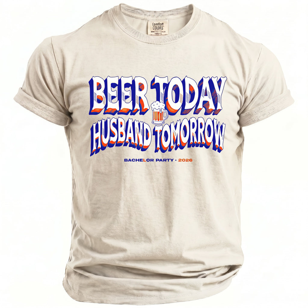 T-shirt with "Beer Today Husband Tomorrow" text and a beer mug graphic.
