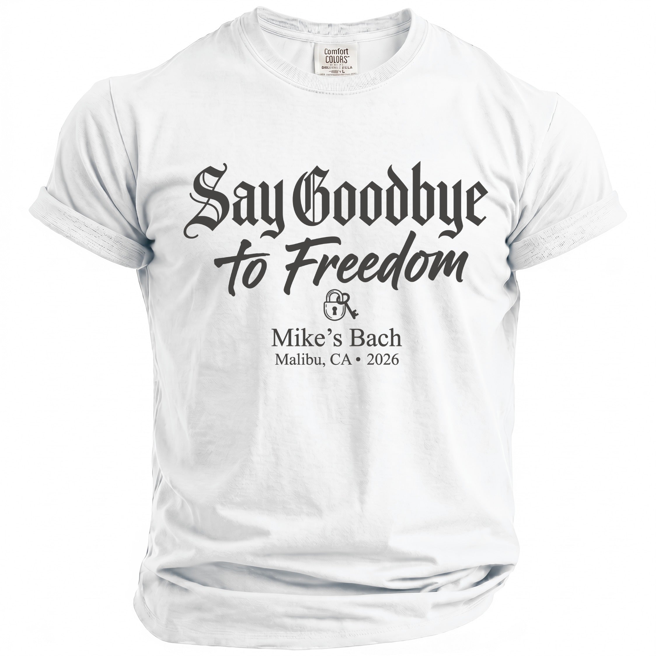White t-shirt with "Say Goodbye to Freedom, Mike's Bach, Malibu, CA 2026" text.