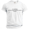 White t-shirt with "my morning coffee & questionable choices t-shirt" printed on it.