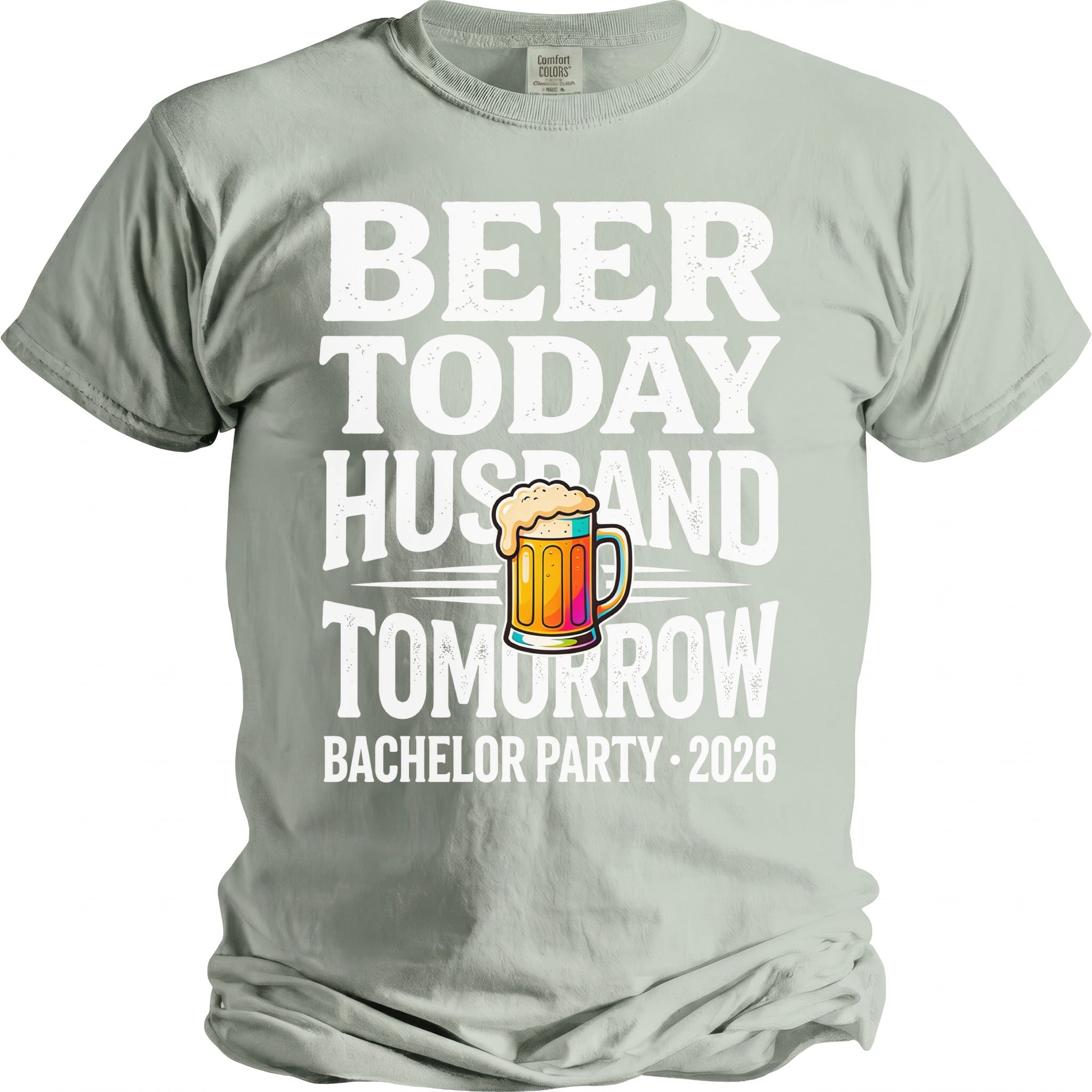 Light green t-shirt with text "Beer Today Husband Tomorrow" and a beer mug.