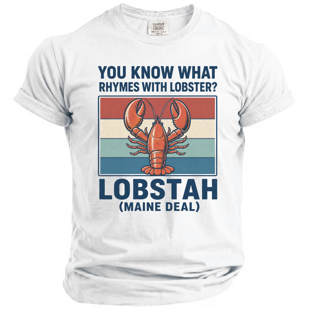 White t-shirt with a lobster graphic and text reading "You know what rhymes with lobster? Lobstah (Maine Deal)".