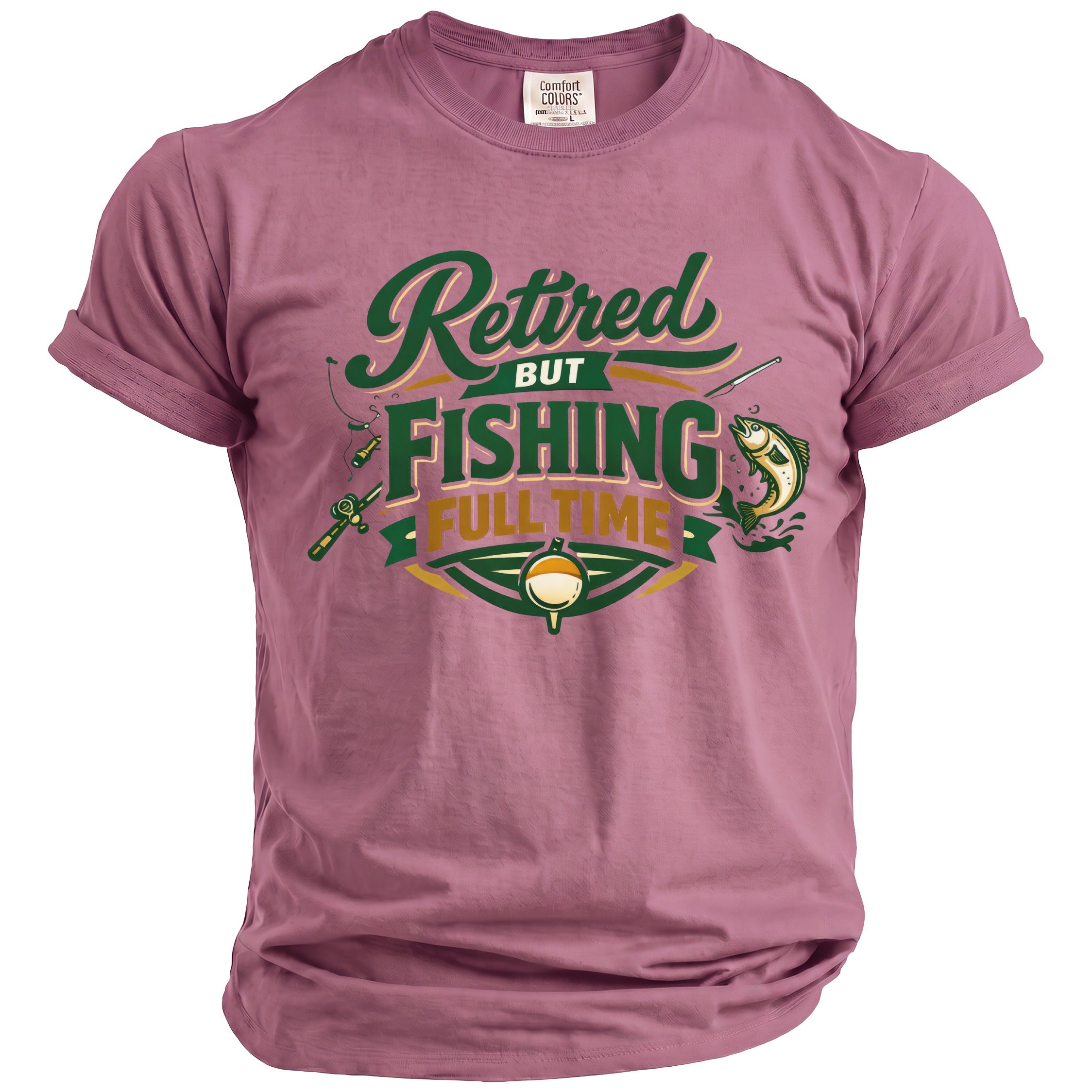 Rose-colored t-shirt with "Retired But Fishing Full Time" graphic and fishing imagery.