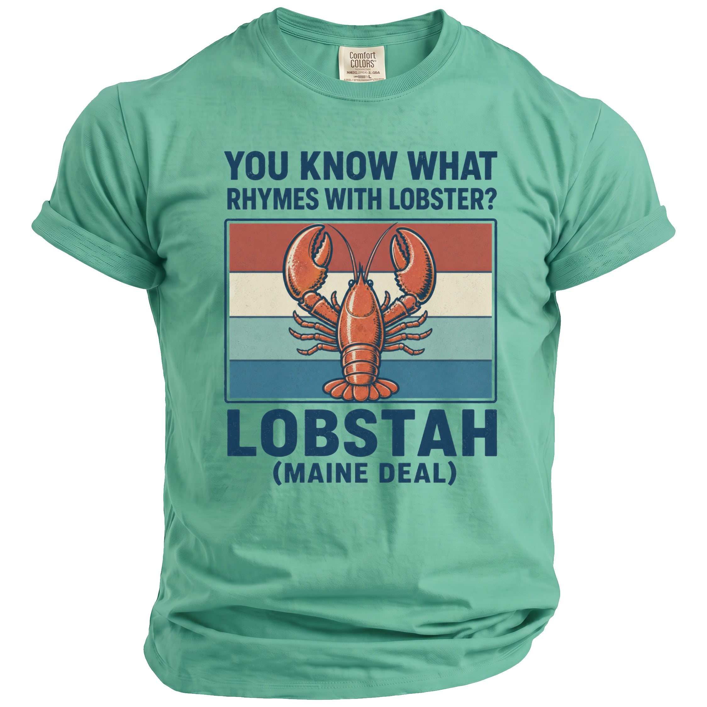 Teal t-shirt with lobster graphic and text "You Know What Rhymes With Lobster? Lobstah (Maine Deal)".