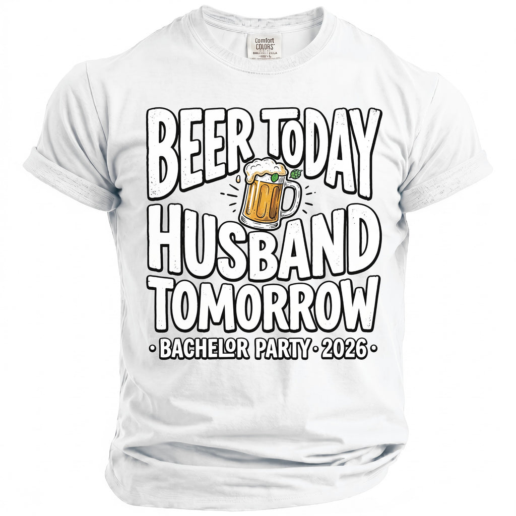 White t-shirt with "Beer today husband tomorrow bachelor party 2026" text.