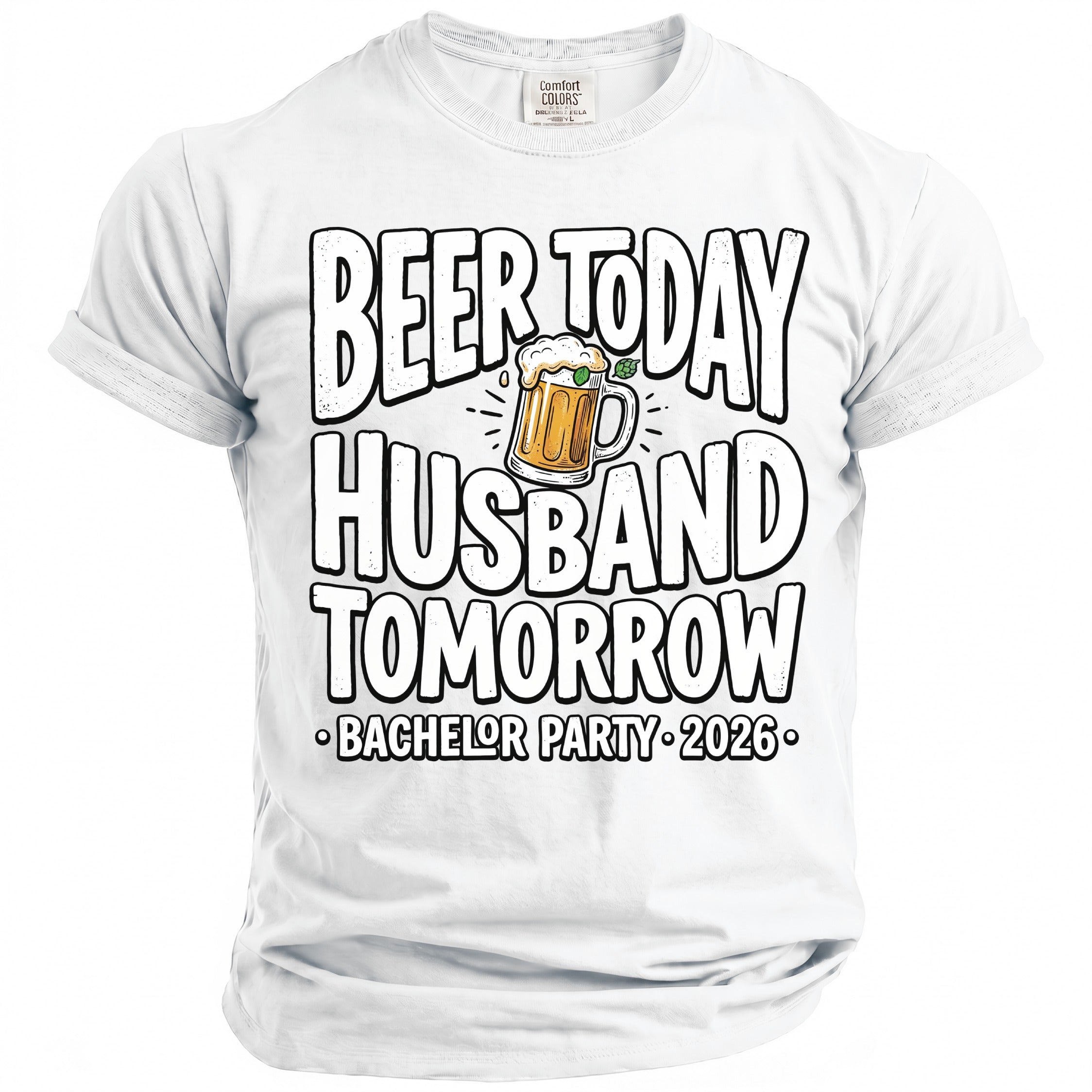 White t-shirt with "Beer today husband tomorrow bachelor party 2026" text.
