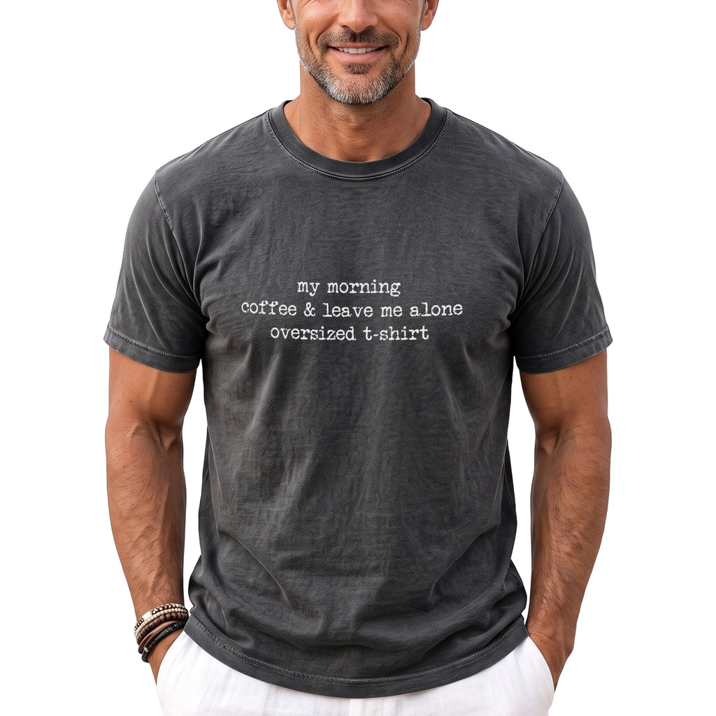 Gray oversized t-shirt with text "my morning coffee & leave me alone".