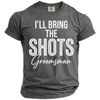 Gray t-shirt with white text that reads "I'LL BRING THE SHOTS Groomsman."