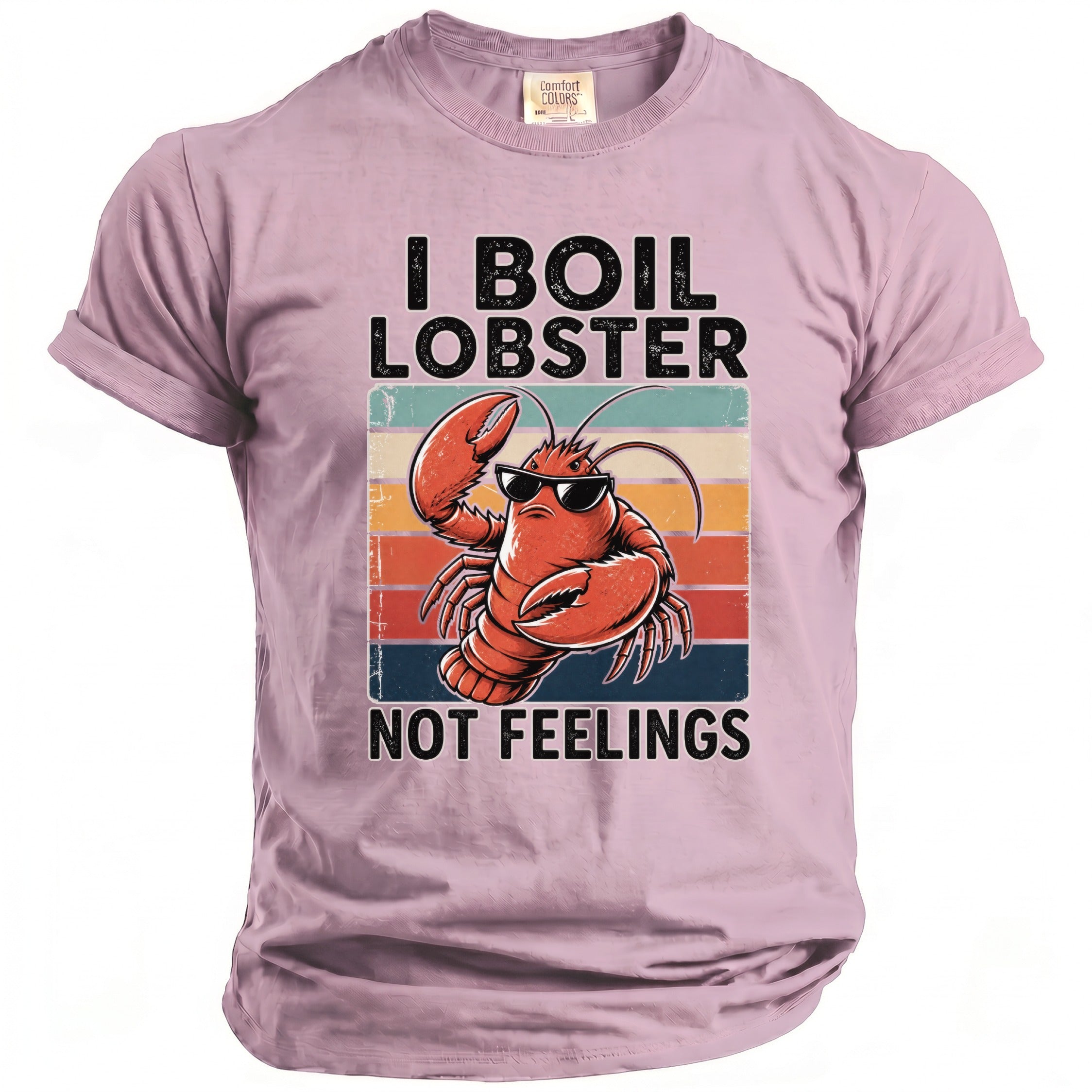 Pink t-shirt with a cartoon lobster wearing sunglasses and text I BOIL LOBSTER NOT FEELINGS.