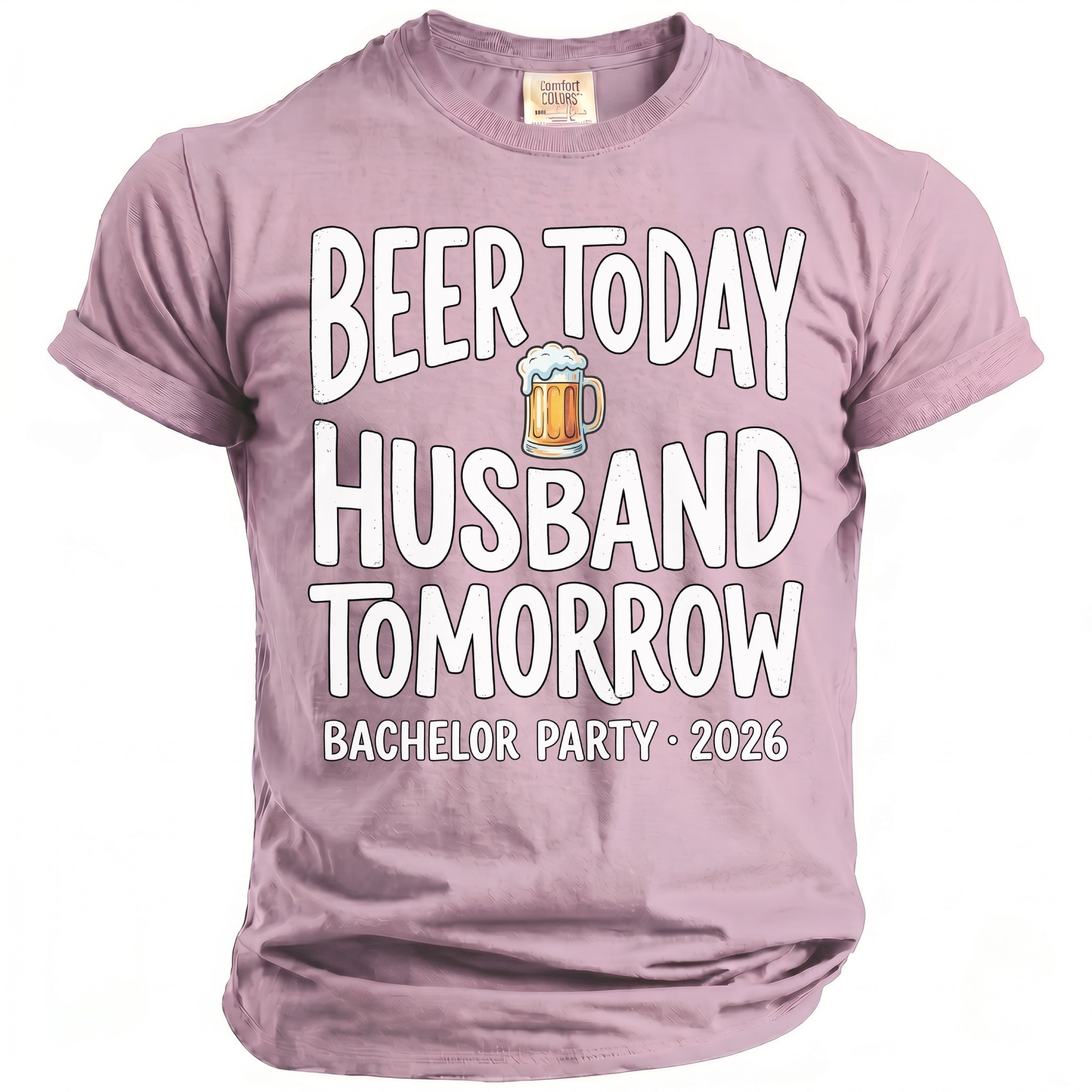 T-shirt with text "Beer today Husband tomorrow Bachelor Party 2026".