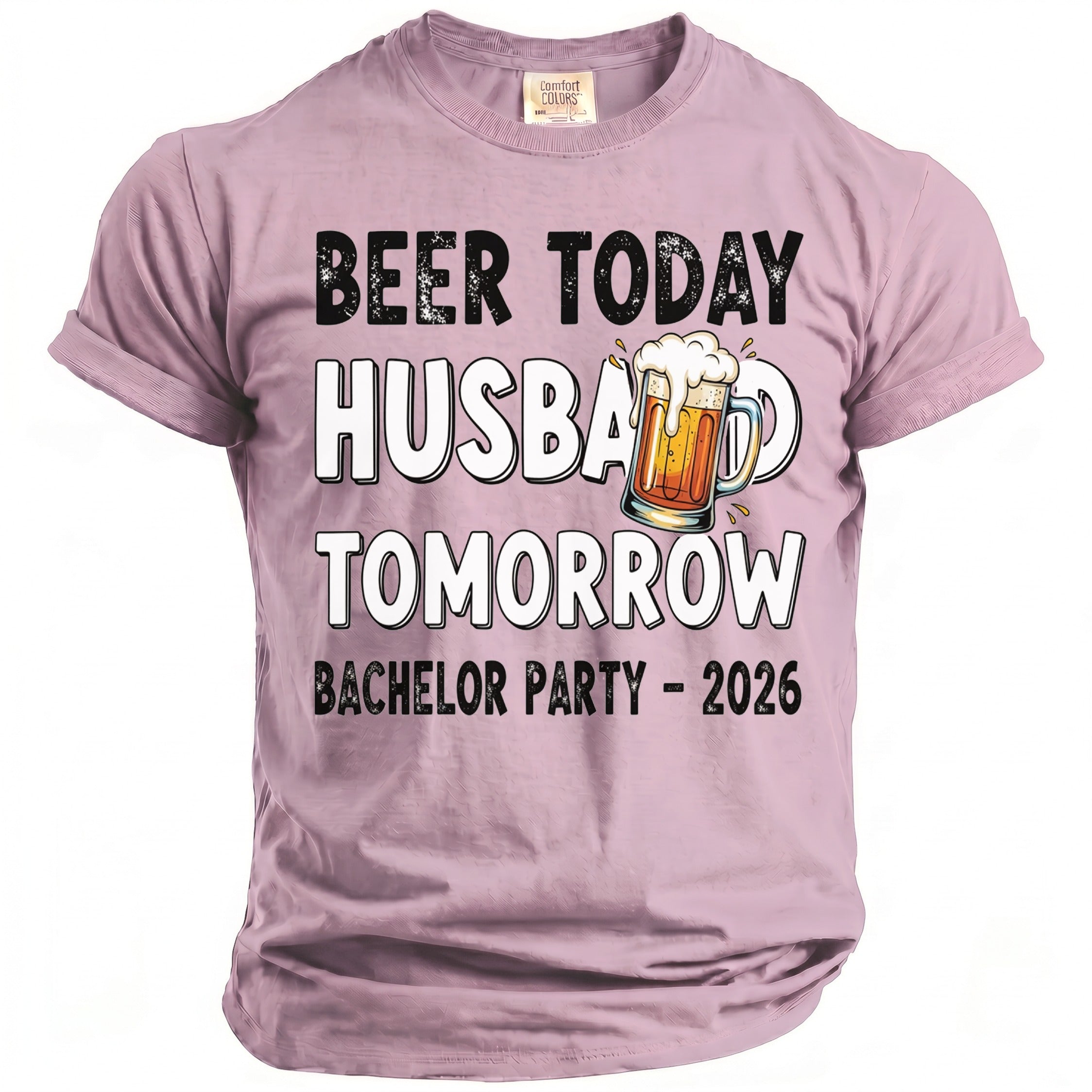 Pink t-shirt with text BEER TODAY HUSBAND TOMORROW BACHELOR PARTY - 2026.
