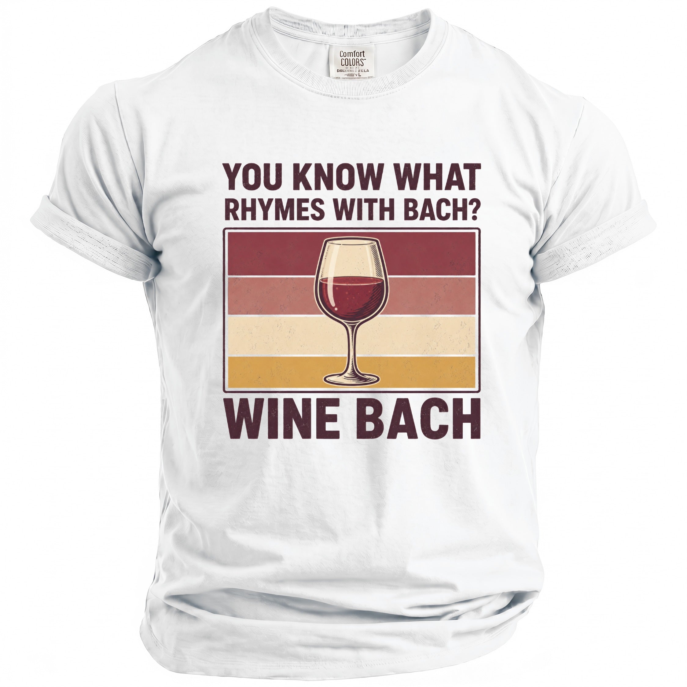 White t-shirt with "YOU KNOW WHAT RHYMES WITH BACH? WINE BACH" text and wine glass graphic.
