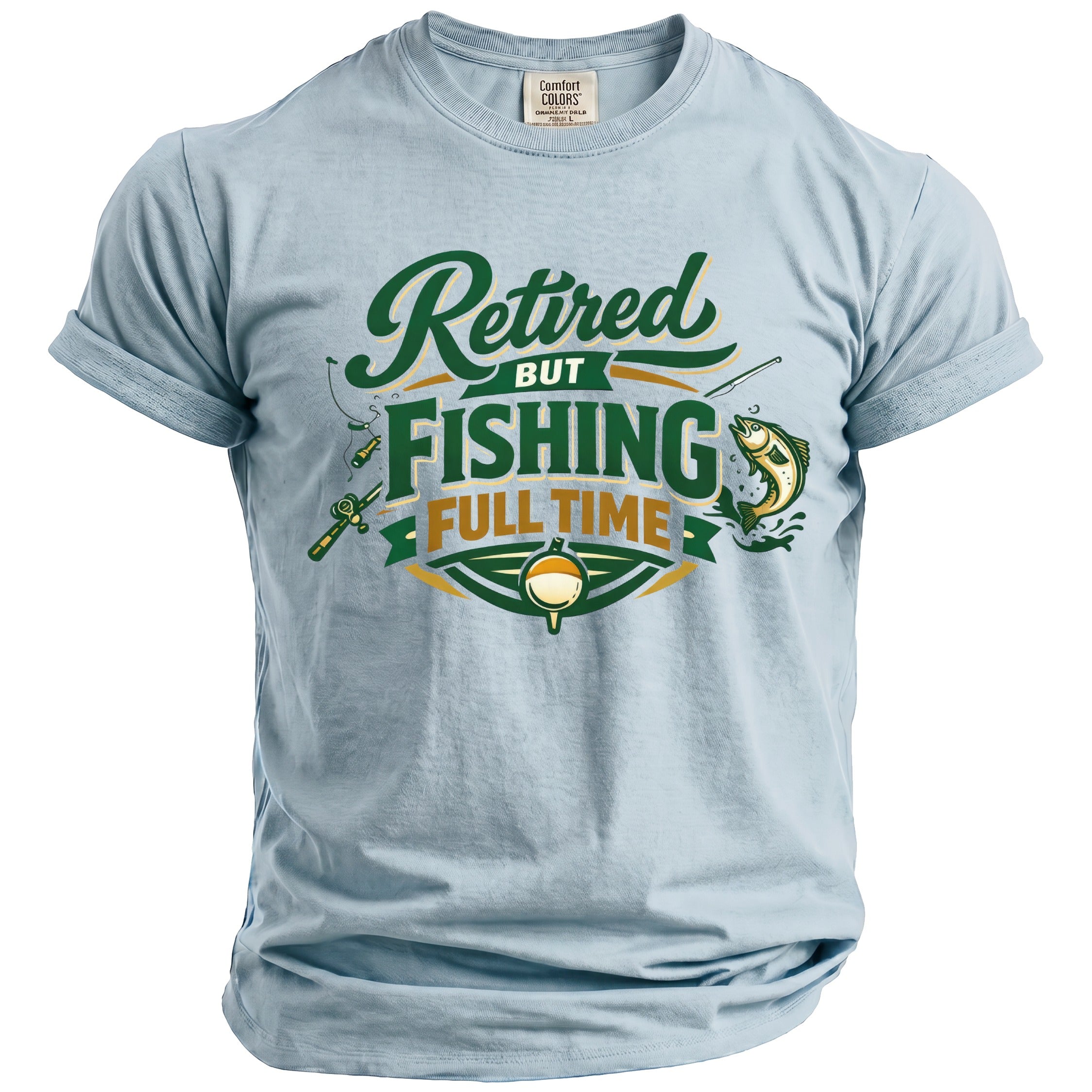 Light blue t-shirt with "Retired but Fishing Full Time" graphic and fishing elements.