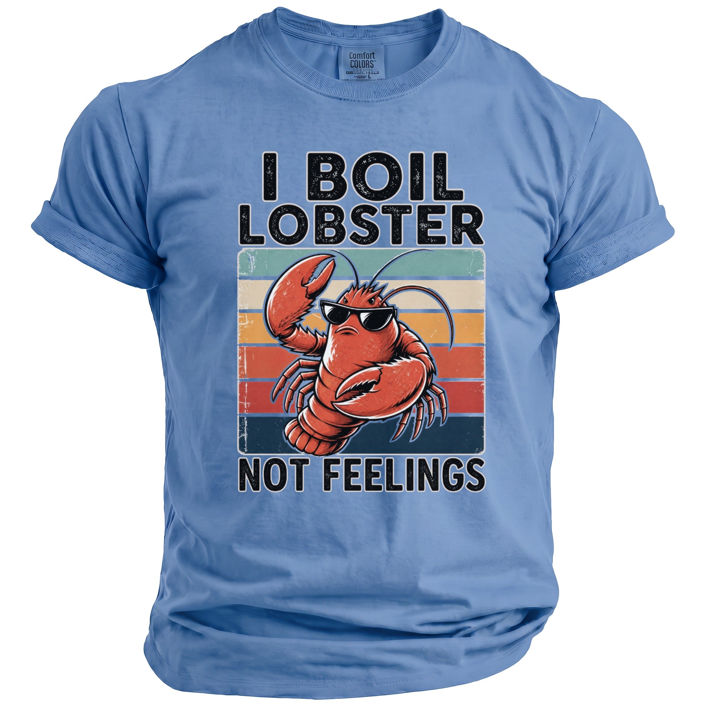 T-shirt with a lobster wearing sunglasses and the text "I BOIL LOBSTER NOT FEELINGS".