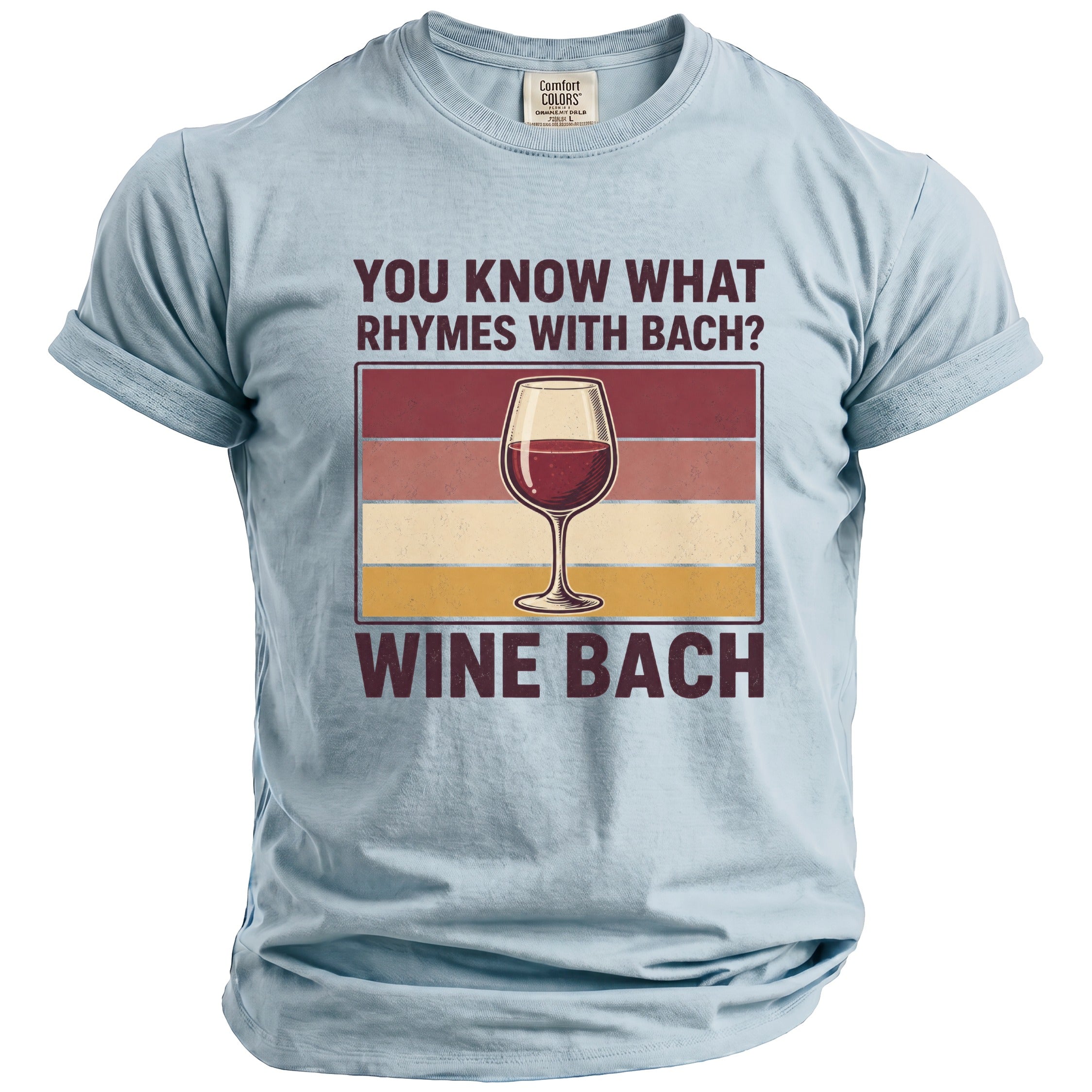 Light blue t-shirt with "You know what rhymes with Bach? Wine Bach" graphic.